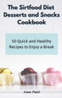 The Sirtfood Diet Desserts and Snacks Cookbook : 50 quick and healthy recipes to enjoy a break - Book