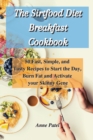 The Sirtfood Diet Breakfast Cookbook : 50 Fast, Simple, and Tasty Recipes to Start the Day, Burn Fat and Activate your Skinny Gene - Book