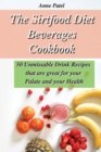 The Sirtfood Diet Beverages Cookbook : 50 unmissable drink recipes that are great for your palate and your health - Book