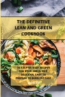 The Definitive Lean and Green Cookbook : 50 step-by-step recipes for your Green diet, delicious, easy to prepare to burn fat fast - Book