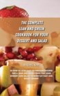 The Complete Lean and Green Cookbook for Your Dessert and Salad : 50 step-by-step easy to prepare recipes for a Lean and Green food for your dessert and salad to burn fat fast and boost energy - Book