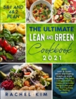 The Ultimate Lean and Green Cookbook 2021 : 500+ Lean & Green Meals and Fueling Snacks to enjoy Every week. The Most Complete Cookbook to Make Weight Loss and Fat Burning Easy for lifelong results - Book