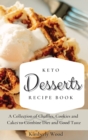 Keto Desserts Recipe Book : A Collection of Chaffles, Cookies and Cakes to Combine Diet and Good Taste - Book