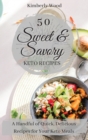 50 Sweet & Savory Keto Recipes : A Handful of Quick, Delicious Recipes for Your Keto Meals! - Book