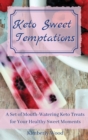 Keto Temptations : A Set of Mouth-Watering Keto Treats for Your Healthy Sweet Moments - Book