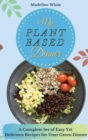 My Plant-Based Dinner : A Complete Set of Easy Yet Delicious Recipes for Your Green Dinner - Book