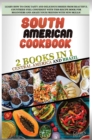South American Cookbook : 2 BOOKS IN 1: Brazil and Central America. Learn how to cook tasty and delicious dishes from beautiful countries! feel confident with this recipe book for beginners and amaze - Book