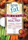 Low-Fat Air Fryer Meat Meal Prep : This cookbook for beginners includes some of the best recipes to cook quick and easy! Learn how to prepare delicious meals with poultry and other meats! - Book