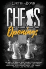 Chess Openings : The Complete Guide with Theory, Fundamentals and Strategies for Beginners. Build Your Repertoire with Explained White and Blacks' Openings and Win All Your Match - Book