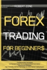 Forex Trading for Beginners : The Best Simple Techniques to Financial Freedom for A Living and Work From Home Using Simple Strategies, High Probability Method, Psychology For Forex Market Trading Syst - Book