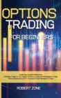 Options Trading for Beginners : Crash Day Course to Become a Profitable Trader In Your Spare Time for a Living with Strategies to Trade Penny Stocks, Bond, ETF, Futures And Forex Markets in 7 Days - Book