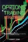 Options Trading Strategies : Quick And Easy Step By Step Guide To Become A Profitable Floor Trader In Your Spare Time, To Maximize Your Profit Income - Book