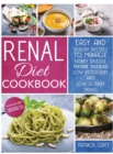 Renal Diet Cookbook : Healthy Recipes to Manage Kidney Disease. Prepare Delicious Low Potassium and Low Sodium Dishes. Bonus: 3 Weeks Meal Plan + Shopping List - Book