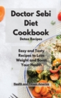 Doctor Sebi Diet Detox Recipes : Easy and Tasty Recipes to Lose Weight and Boost Your Health - Book