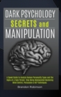 Dark Psychology Secrets and Manipulation : A Speed Guide to Analyze Human Personality Types and the Signs of a Toxic Person. Stop Being Manipulated Mastering Mind Control, Persuasion and NLP Technique - Book