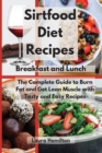 Sirtfood Diet Recipes- Breakfast and Lunch : The Complete Guide to Burn Fat and Get Lean Muscle with Tasty and Easy Recipes - Book