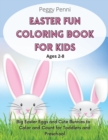 Easter Fun Coloring Book for Kids Ages 2-8 : Big Easter Eggs and Cute Bunnies to Color and Count for Toddlers and Preschool - Book