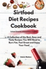 Sirtfood Diet Recipes Cookbook Salad-Snacks-Smoothies-Coffee : A Collection of the Best, Easy and Tasty Recipes You Will Need to Burn Fat, Feel Great and Enjoy Your Food - Book