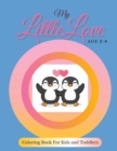 My Little Love-Coloring Book : For Kids and Toddlers Ages 2-8 - Book