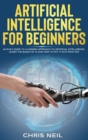 Artificial Intelligence For Beginners : An Easy Guide To A Modern Approach To Artificial Intelligence. Learn The Basics Of AI And How To Put It Into Practice - Book
