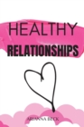 Healthy Relationships : How to Overcome Anxiety in Relationships, Couple Conflicts, and Insecurities in Love - Book