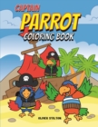 Captain Parrot Coloring Book : A Cute Coloring Book for Kids. Fantastic Activity Book and Amazing Gift for Boys, Girls, Preschoolers, ToddlersKids. - Book