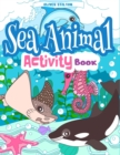 Sea Animal Activity Book : The Perfect Book for Never-Bored Kids. A Funny Workbook with Word Search, Rewriting Dots Exercises, Word to Picture Matching, Spelling and Writing Games For Learning and Mor - Book