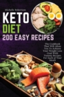 Keto Diet 200 Easy Recipes : The Cookbook That Will Allow You To Achieve Your Weight Loss Goal With Yummy Recipes For Each of Your Meals - Book