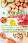 The Lean and Green Diet Cookbook 2021 : The Easiest Guide on How to Lose Weight, Live Healthy, and Reset Your Metabolism Using This Diet Plan That Includes Easy, Delicious Lean and Green Recipes. - Book