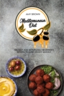 Mediterranean Diet : 100 Easy And Affordable Beginner's Recipes To Lose Weight Quickly - Book