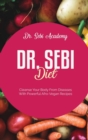 Dr. Sebi Diet : Cleanse Your Body From Diseases With Powerful Afro-Vegan Recipes - Book