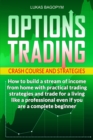 Options Trading Crash Course and Strategies : How to build a Stream of Income from Home with Practical Trading Strategies and Trade for a Living like a Professional even if you are a Complete Beginner - Book