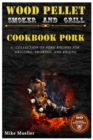 Wood Pellet Smoker And Grill Cookbook Pork - Book