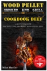 Wood Pellet Smoker And Grill Cookbook Beef - Book