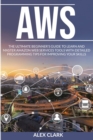 Aws : The Ultimate Beginner's Guide to Learn and Master Amazon Web Services Tools with Detailed Programming Tips for Improving Your Skills. - Book