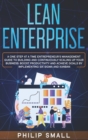 Lean Enterprise : A One Step At A Time Entrepreneur's Management Guide To Building and Continuously Scaling Up Your Business. Boost Productivity and Achieve Goals By Implementing Six Sigma And Kanban - Book