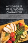 Wood Pellet Grill Smoker Cookbook 2021 : The ultimate BBQ Cookbook for meat lovers with Easy and flavorful recipes for beginners - Book