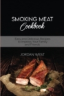 Smoking Meat Cookbook : Easy and Delicious Recipes to Impress Your Family and Friends - Book