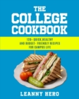 The College Cookbook : 120+ Quick, Healthy and Budget-Friendly Recipes for Campus Life - Book
