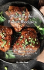 Healthy Air Fryer Recipes : Learn How to Prepare Easy, Tasty and Healthy Recipes by Air Frying Meals - Book