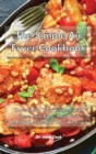 The Simple Air Fryer Cookbook : Have Fun in Your Kitchen with these Fast, Easy, Tasty and Healthy Recipes for Your Air Fryer - Book