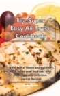 The Super Easy Air Fryer Cookbook : Have Fun at Home and Become Addicted to your Air Fryer with these Easy and Delicious Low-Fat Recipes - Book
