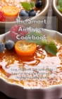 The Smart Air Fryer Cookbook : Easy, Delicious and Affordable Low-Fat Air Fryer Recipes for Healthier Family Meals - Book
