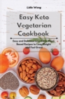 Easy Keto Vegetarian Cookbook : Easy and Delicious Low-Carb, Plant-Based Recipes to Lose Weight and Feel Great - Book