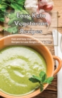 Easy Keto Vegetarian Recipes : Fast and Easy Vegetarian Ketogenic Recipes to Lose Weight on a Budget - Book