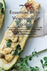 Essential Keto Vegetarian Recipes : Easy and Delicious Low-Carb Recipes to Enjoy the Full Benefits of a Plant-Based Ketogenic Diet - Book
