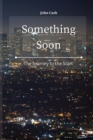 Something Soon : The Journey to the Start - Book