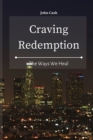 Craving Redemption : The Ways We Heal - Book