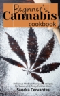 Beginner's Cannabis Cookbook : Delicious Medical Marijuana recipes for Sweet and Tasty Edibles Meal - Book