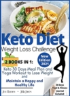 Keto Diet - Weight Loss Challenge : Keto 30 Days Meal Plan and Yoga Workout to Lose Weight & Maintain a Happy and Healthy Life - Book